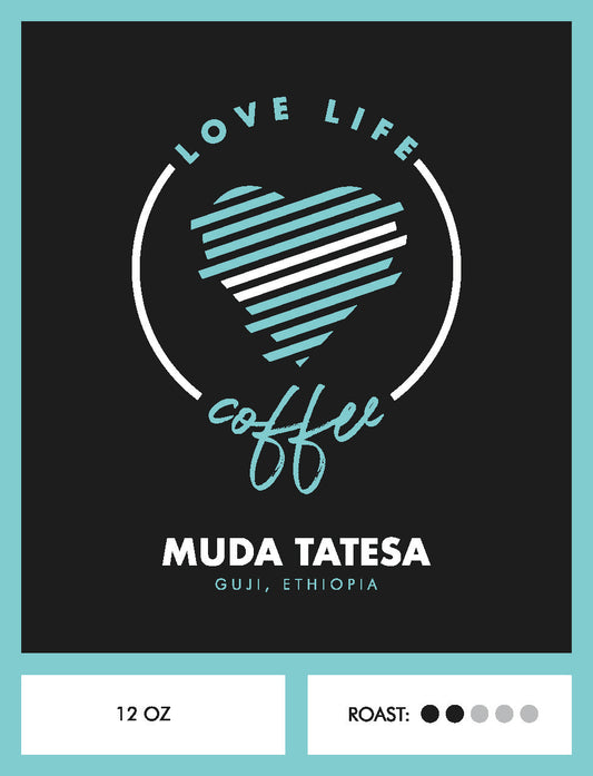 Love Life Coffee Muda Tatesa Premium Ethiopian Coffee. 120z bag medium roast